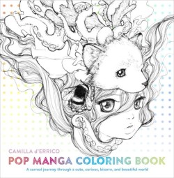  Pop Manga Coloring Book: A Surreal Journey Through A Cute Curious Bizarre And Beautiful World - Paperback English by Camilla DErrico - 16/06/2016