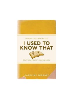  I Used To Know That: Stuff You Forgot From School Paperback English by Caroline Taggart - 9/1/2011