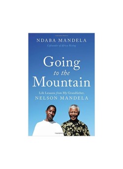  Going To The Mountain: Life Lessons From My Grandfather, Nelson Mandela Hardcover English by Ndaba Mandela - 26 June 2018